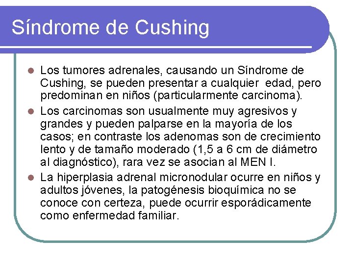 Síndrome de Cushing Los tumores adrenales, causando un Síndrome de Cushing, se pueden presentar