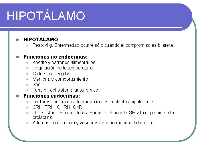 HIPOTÁLAMO l HIPOTALAMO l Peso: 4 g. Enfermedad ocurre sólo cuando el compromiso es