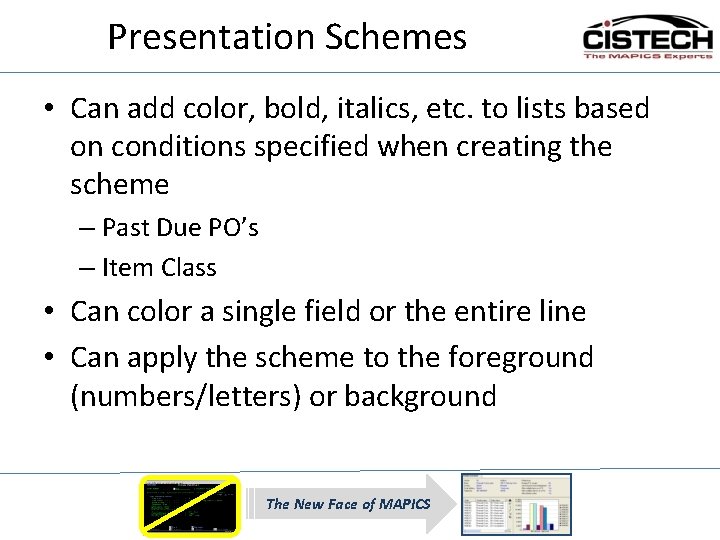 Presentation Schemes • Can add color, bold, italics, etc. to lists based on conditions