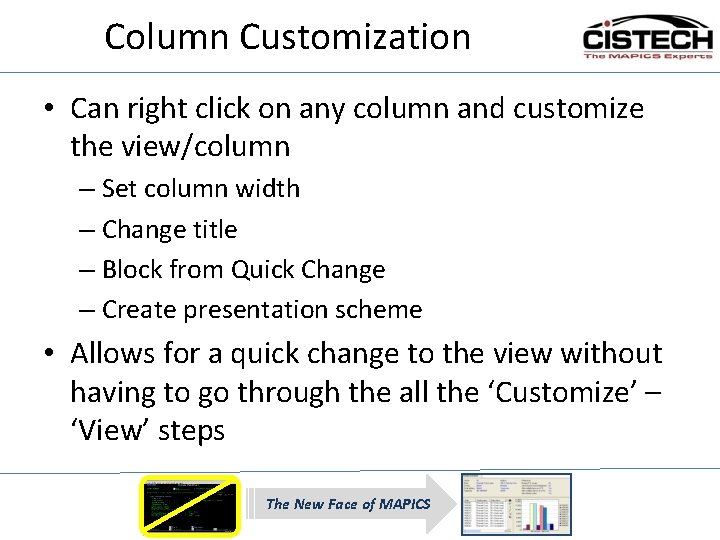 Column Customization • Can right click on any column and customize the view/column –