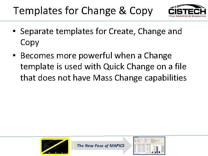 Templates for Change & Copy • Separate templates for Create, Change and Copy •