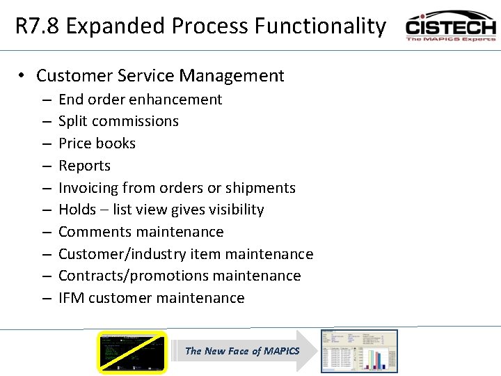 R 7. 8 Expanded Process Functionality • Customer Service Management – – – –