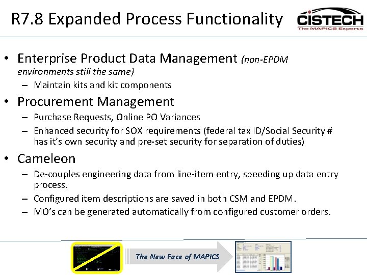 R 7. 8 Expanded Process Functionality • Enterprise Product Data Management (non-EPDM environments still
