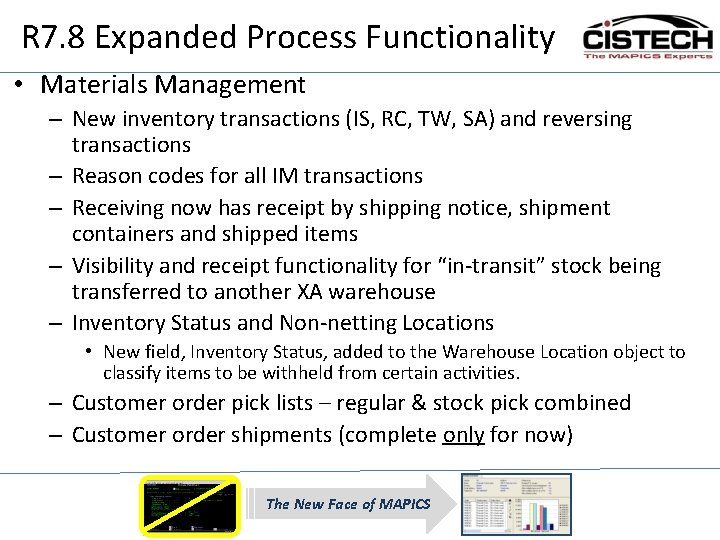 R 7. 8 Expanded Process Functionality • Materials Management – New inventory transactions (IS,