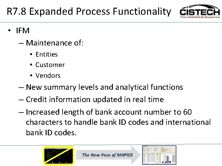 R 7. 8 Expanded Process Functionality • IFM – Maintenance of: • Entities •