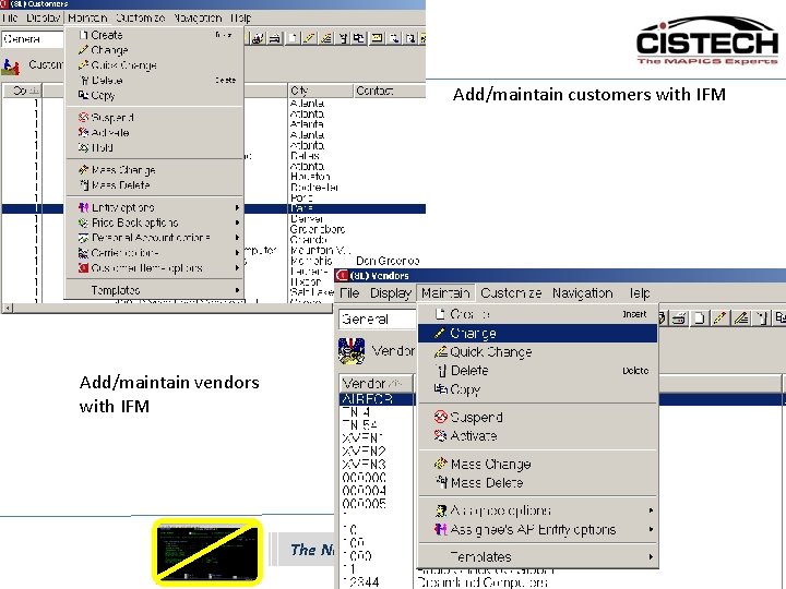 Add/maintain customers with IFM Add/maintain vendors with IFM The New Face of MAPICS 