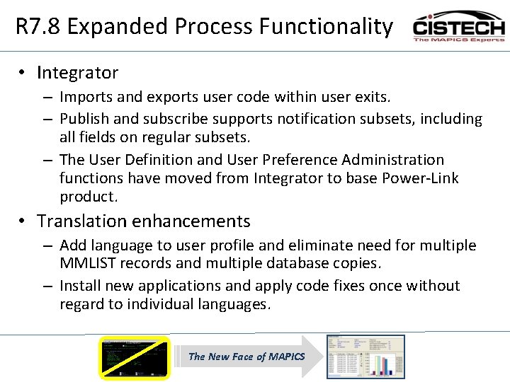 R 7. 8 Expanded Process Functionality • Integrator – Imports and exports user code