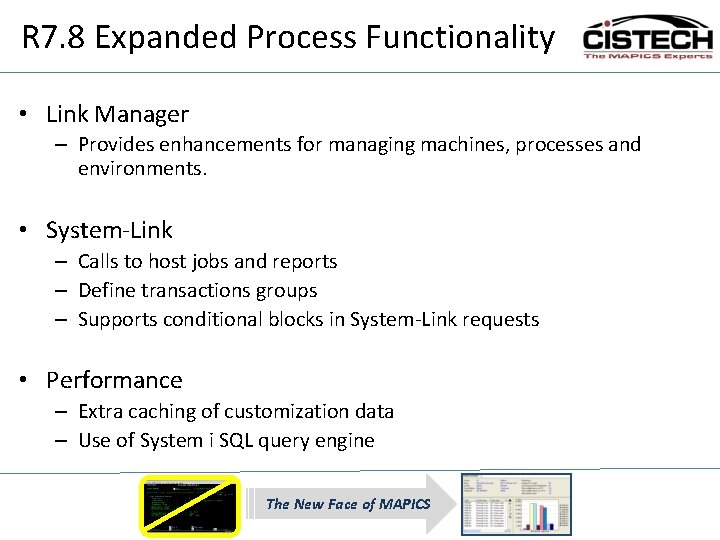 R 7. 8 Expanded Process Functionality • Link Manager – Provides enhancements for managing