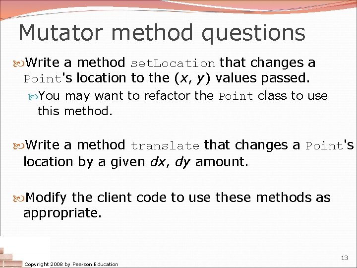 Mutator method questions Write a method set. Location that changes a Point's location to