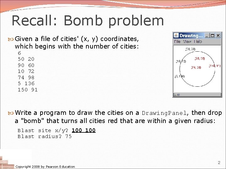 Recall: Bomb problem Given a file of cities' (x, y) coordinates, which begins with