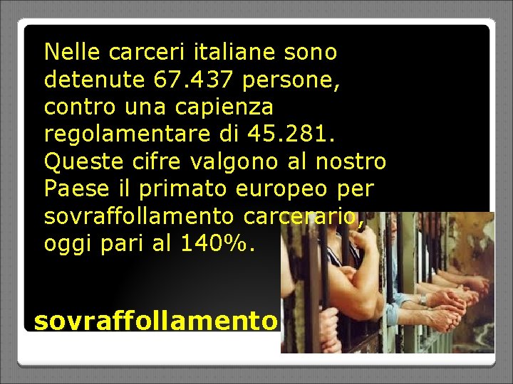 Nelle carceri italiane sono detenute 67. 437 persone, contro una capienza regolamentare di 45.