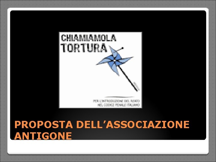 PROPOSTA DELL’ASSOCIAZIONE ANTIGONE 