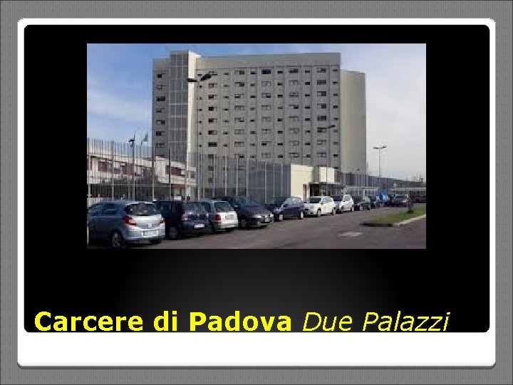 Carcere di Padova Due Palazzi 