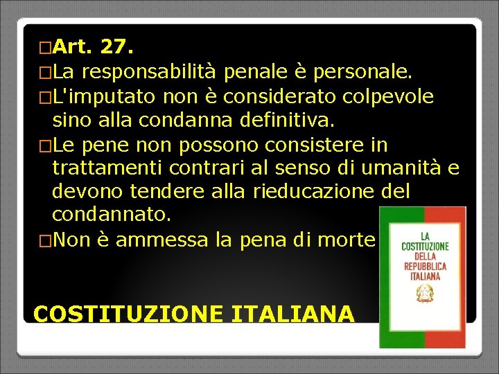 �Art. 27. �La responsabilità penale è personale. �L'imputato non è considerato colpevole sino alla