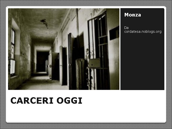 Monza Da cordatesa. noblogs. org CARCERI OGGI 