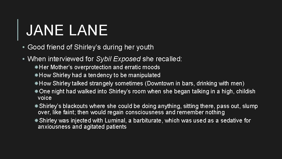 JANE LANE • Good friend of Shirley’s during her youth • When interviewed for