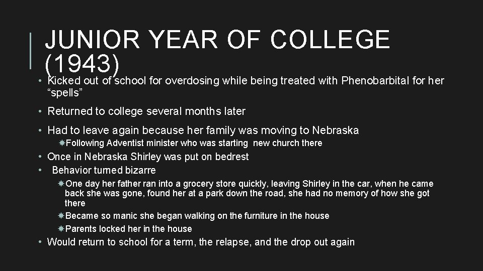 JUNIOR YEAR OF COLLEGE (1943) • Kicked out of school for overdosing while being