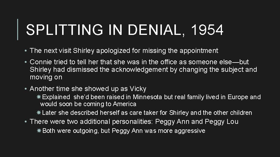 SPLITTING IN DENIAL, 1954 • The next visit Shirley apologized for missing the appointment