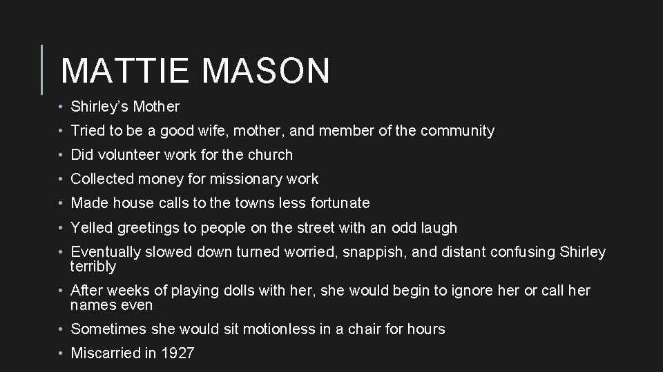 MATTIE MASON • Shirley’s Mother • Tried to be a good wife, mother, and