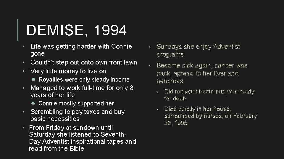 DEMISE, 1994 • Life was getting harder with Connie gone • Couldn’t step out