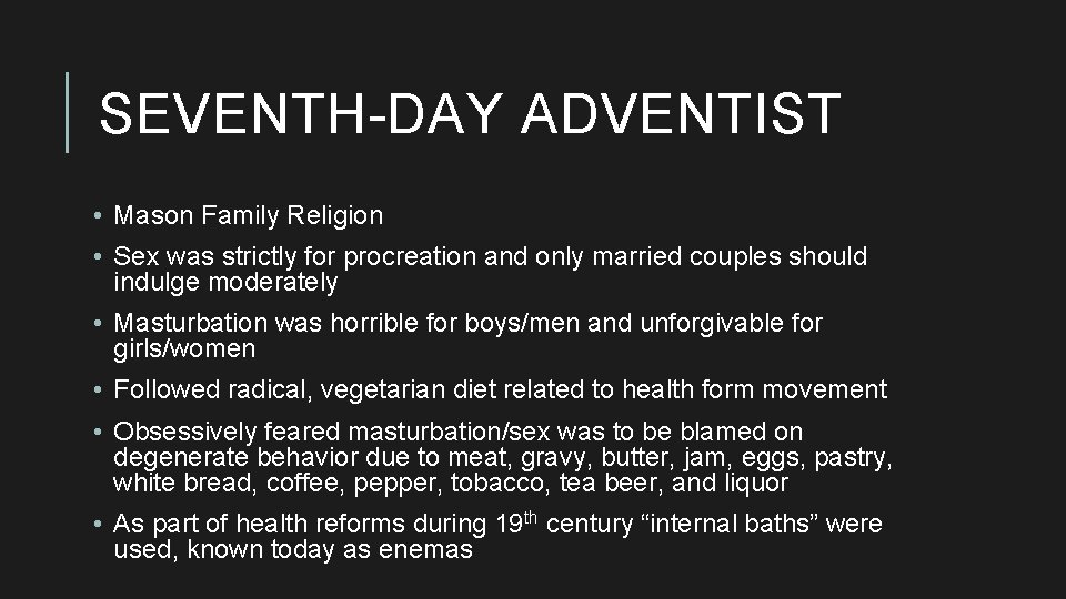 SEVENTH-DAY ADVENTIST • Mason Family Religion • Sex was strictly for procreation and only