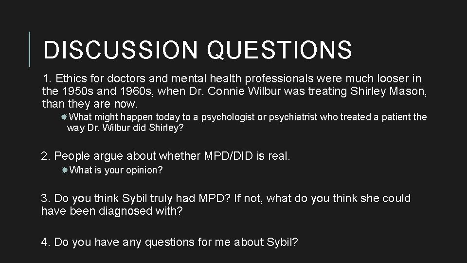 DISCUSSION QUESTIONS 1. Ethics for doctors and mental health professionals were much looser in