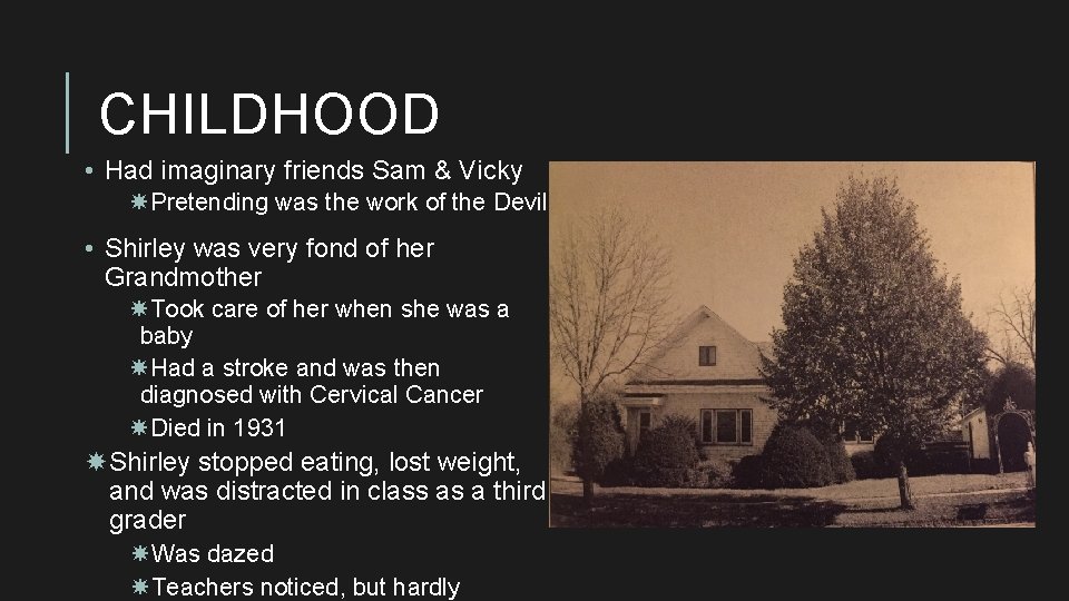 CHILDHOOD • Had imaginary friends Sam & Vicky Pretending was the work of the