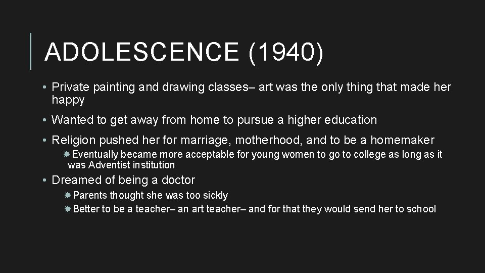 ADOLESCENCE (1940) • Private painting and drawing classes– art was the only thing that