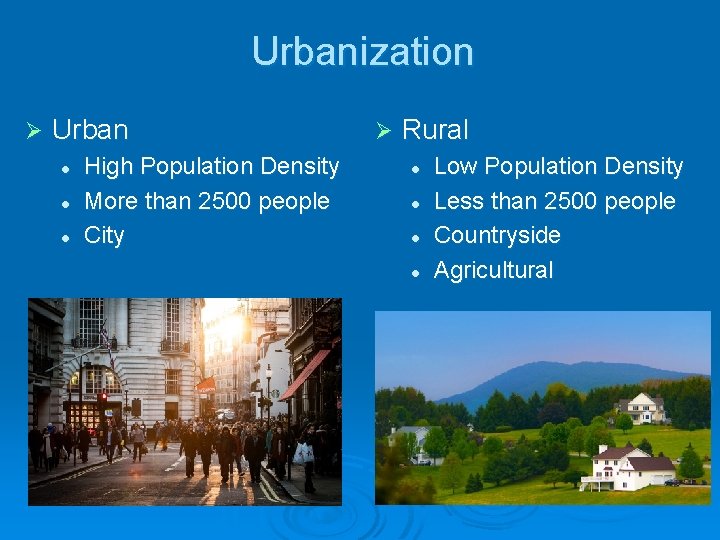 Urbanization Ø Urban l l l High Population Density More than 2500 people City