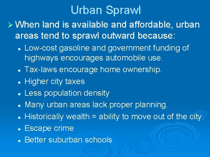 Urban Sprawl Ø When land is available and affordable, urban areas tend to sprawl