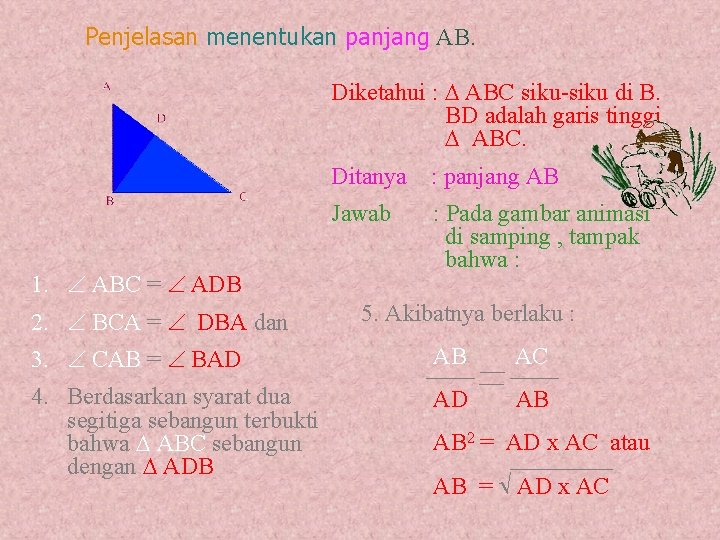 Penjelasan menentukan panjang AB. Diketahui : ABC siku-siku di B. BD adalah garis tinggi