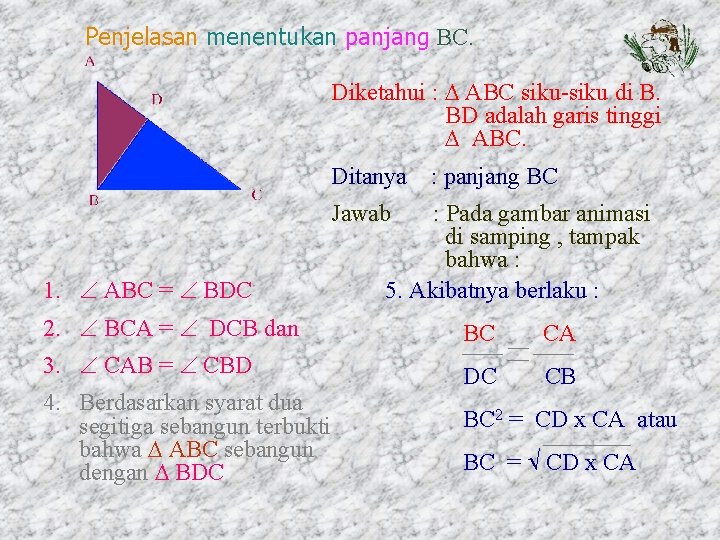 Penjelasan menentukan panjang BC. Diketahui : ABC siku-siku di B. BD adalah garis tinggi