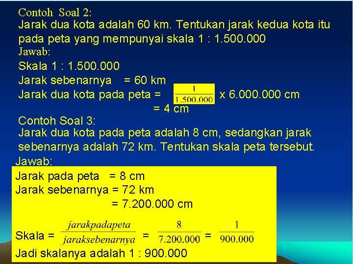 Contoh Soal 2: Jarak dua kota adalah 60 km. Tentukan jarak kedua kota itu