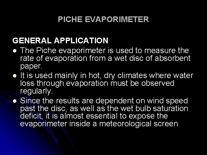 PICHE EVAPORIMETER GENERAL APPLICATION l The Piche evaporimeter is used to measure the rate