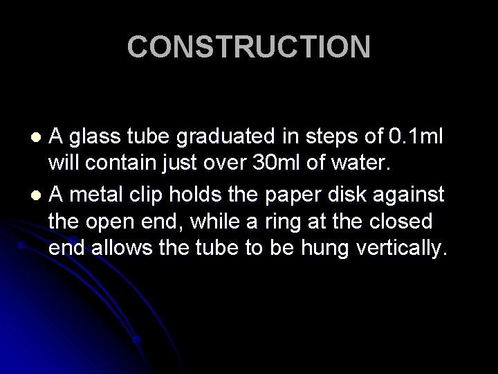 CONSTRUCTION A glass tube graduated in steps of 0. 1 ml will contain just