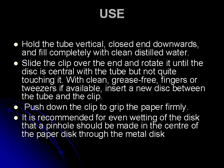 USE l l Hold the tube vertical, closed end downwards, and fill completely with