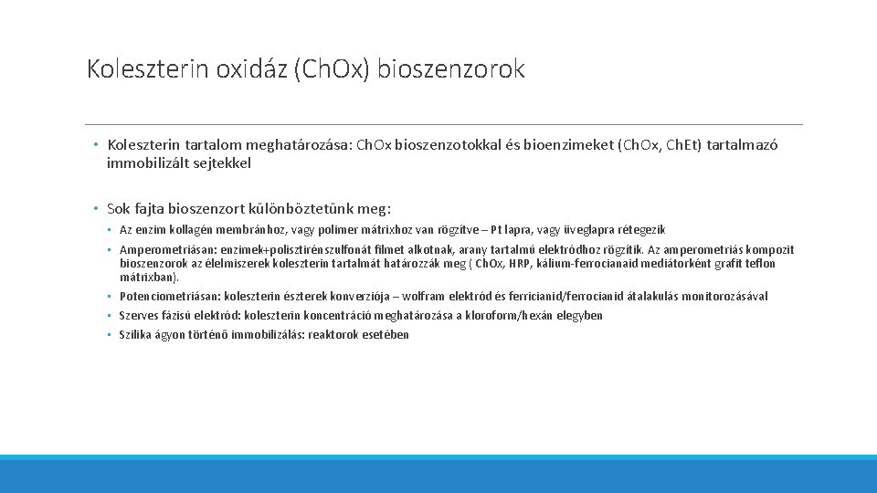 Koleszterin oxidáz (Ch. Ox) bioszenzorok • Koleszterin tartalom meghatározása: Ch. Ox bioszenzotokkal és bioenzimeket