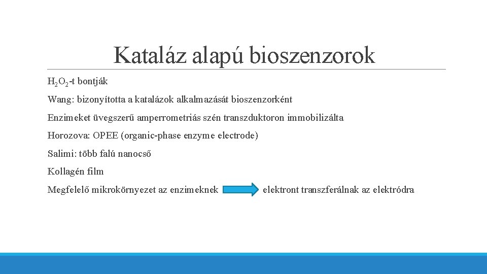 Kataláz alapú bioszenzorok H 2 O 2 -t bontják Wang: bizonyította a katalázok alkalmazását