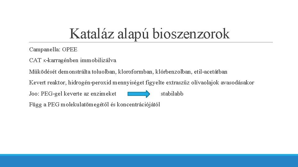 Kataláz alapú bioszenzorok Campanella: OPEE CAT κ-karragénben immobilizálva Működését demonstrálta toluolban, kloroformban, klórbenzolban, etil-acetátban