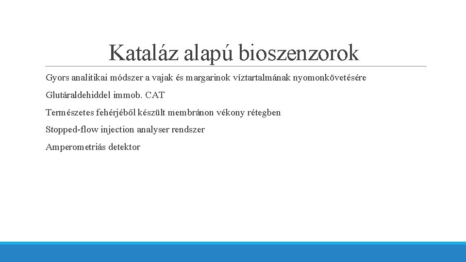 Kataláz alapú bioszenzorok Gyors analitikai módszer a vajak és margarinok víztartalmának nyomonkövetésére Glutáraldehiddel immob.