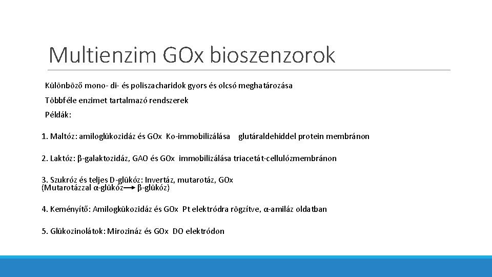 Multienzim GOx bioszenzorok Különböző mono- di- és poliszacharidok gyors és olcsó meghatározása Többféle enzimet
