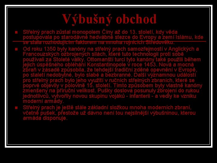 Výbušný obchod n n n Střelný prach zůstal monopolem Číny až do 13. století,