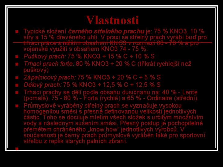 Vlastnosti n n n n Typické složení černého střelného prachu je: 75 % KNO