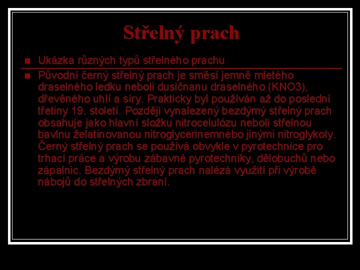 Střelný prach n n Ukázka různých typů střelného prachu Původní černý střelný prach je