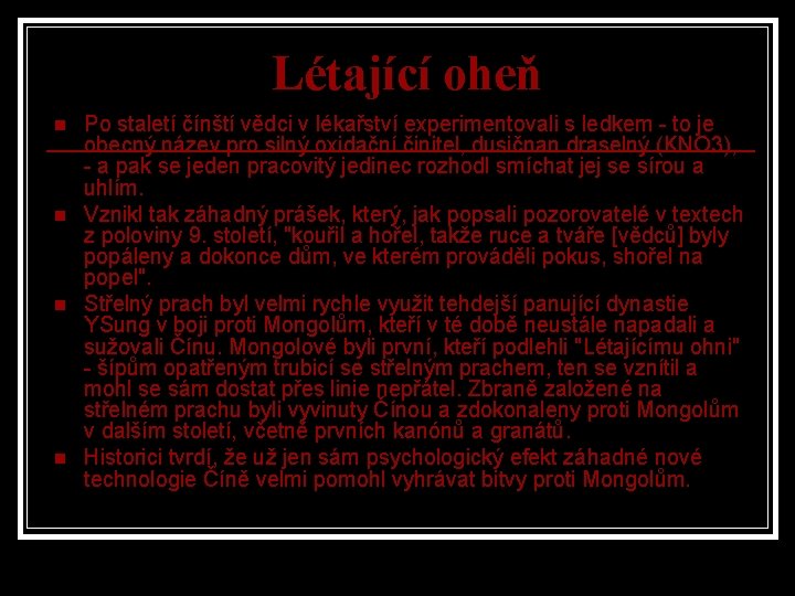 Létající oheň n n Po staletí čínští vědci v lékařství experimentovali s ledkem -