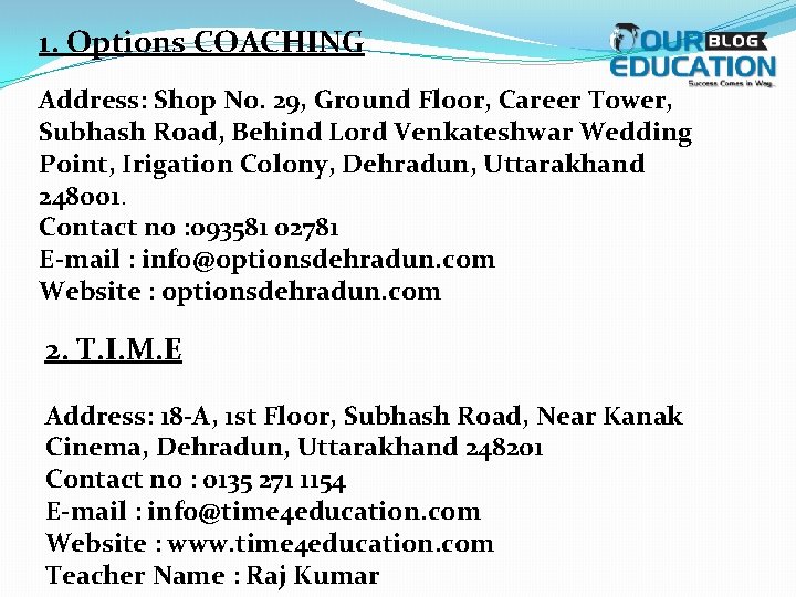 1. Options COACHING Address: Shop No. 29, Ground Floor, Career Tower, Subhash Road, Behind
