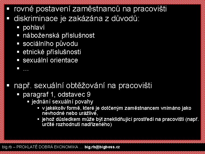 § rovné postavení zaměstnanců na pracovišti § diskriminace je zakázána z důvodů: § §