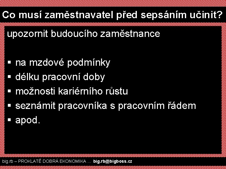 Co musí zaměstnavatel před sepsáním učinit? upozornit budoucího zaměstnance § § § na mzdové