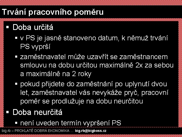 Trvání pracovního poměru § Doba určitá § v PS je jasně stanoveno datum, k