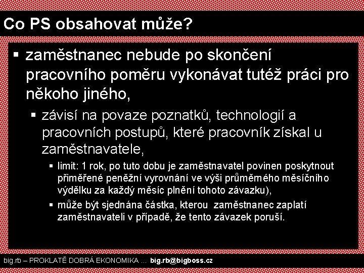 Co PS obsahovat může? § zaměstnanec nebude po skončení pracovního poměru vykonávat tutéž práci